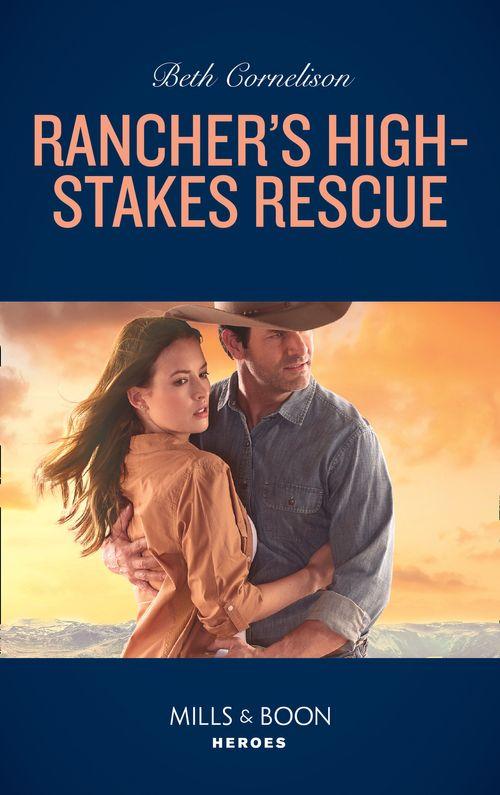 The McCall Adventure Ranch - Rancher&#39;s High-Stakes Rescue (Mills &amp; Boon Heroes) (The McCall Adventure Ranch, Book 2)