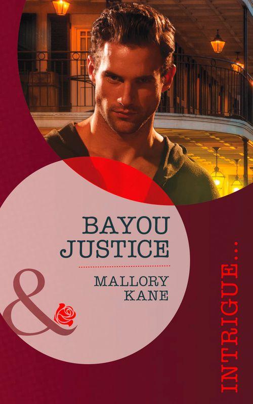 Bayou Justice (Mills &amp; Boon Intrigue): ePub First edition