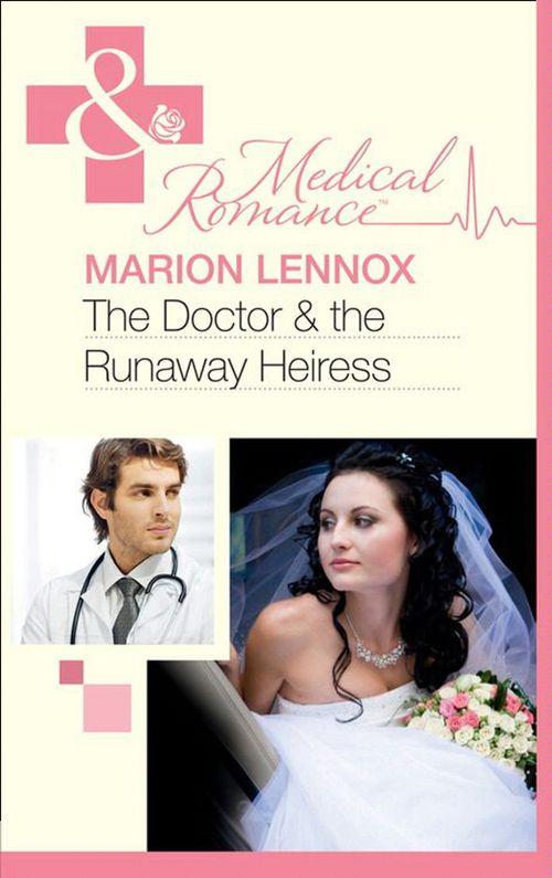 The Doctor &amp; the Runaway Heiress (Mills &amp; Boon Medical): First edition