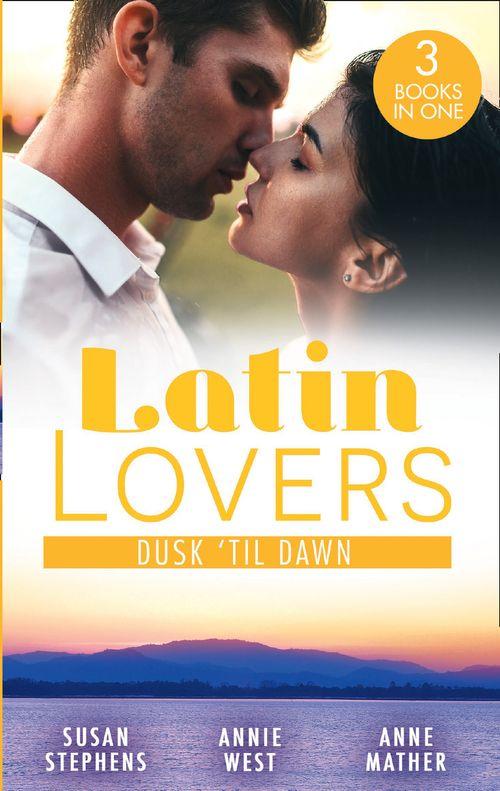 Latin Lovers: Dusk &#39;Til Dawn: The Untamed Argentinian (The Acostas!) / Damaso Claims His Heir / Alejandro&#39;s Revenge