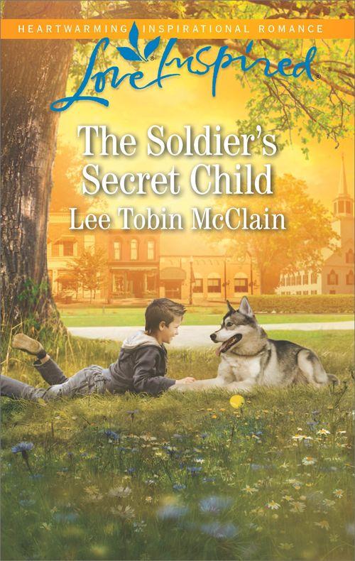 Rescue River - The Soldier&#39;s Secret Child (Mills &amp; Boon Love Inspired) (Rescue River, Book 5)