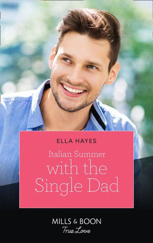 Italian Summer With The Single Dad (Mills &amp; Boon True Love)