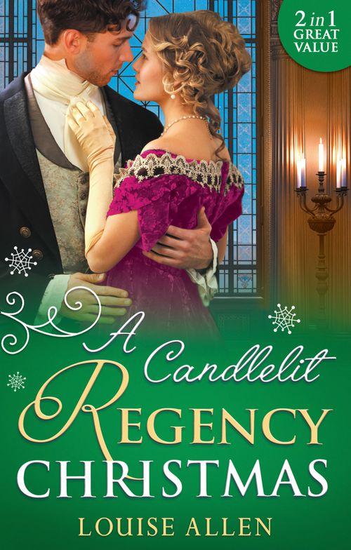 A Candlelit Regency Christmas: His Housekeeper&#39;s Christmas Wish (Lords of Disgrace, Book 1) / His Christmas Countess (Lords of Disgrace, Book 2)