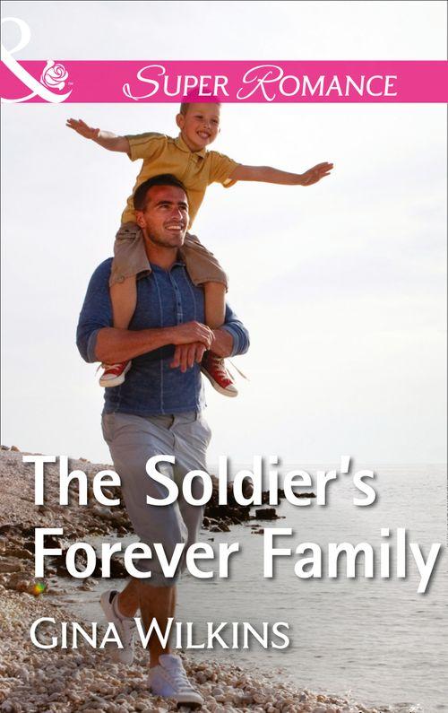 Soldiers and Single Moms - The Soldier&#39;s Forever Family (Mills &amp; Boon Superromance) (Soldiers and Single Moms, Book 1)