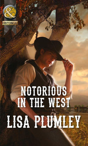 Notorious in the West (Mills &amp; Boon Historical): First edition
