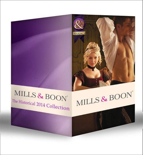 The Historical 2014 Collection: The Fall of a Saint / At the Highwayman&#39;s Pleasure / Mishap Marriage / Secrets at Court / The Rebel Captain&#39;s Royalist Bride / The Cowboy&#39;s Reluctant Bride: First edition