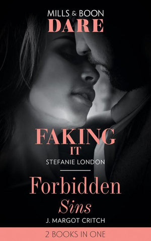 Faking It / Forbidden Sins: Faking It (Close Quarters) / Forbidden Sins (Sin City Brotherhood) (Mills &amp; Boon Dare)