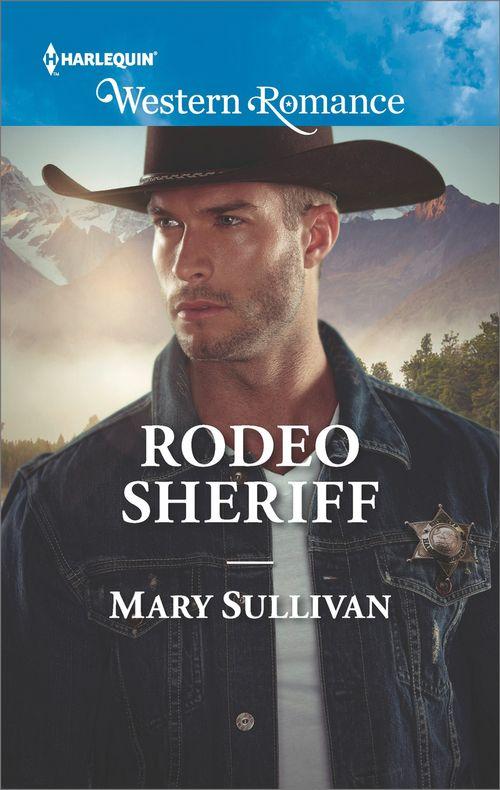 Rodeo, Montana - Rodeo Sheriff (Mills &amp; Boon Western Romance) (Rodeo, Montana, Book 4)