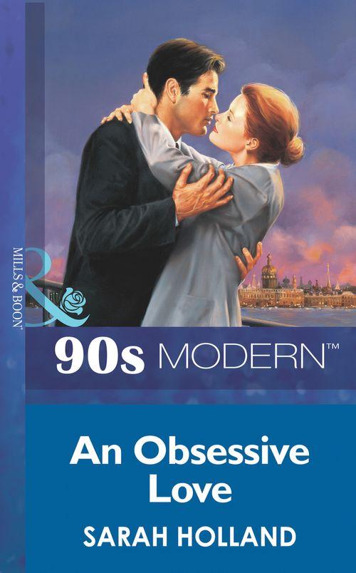 An Obsessive Love (Mills &amp; Boon Vintage 90s Modern): First edition