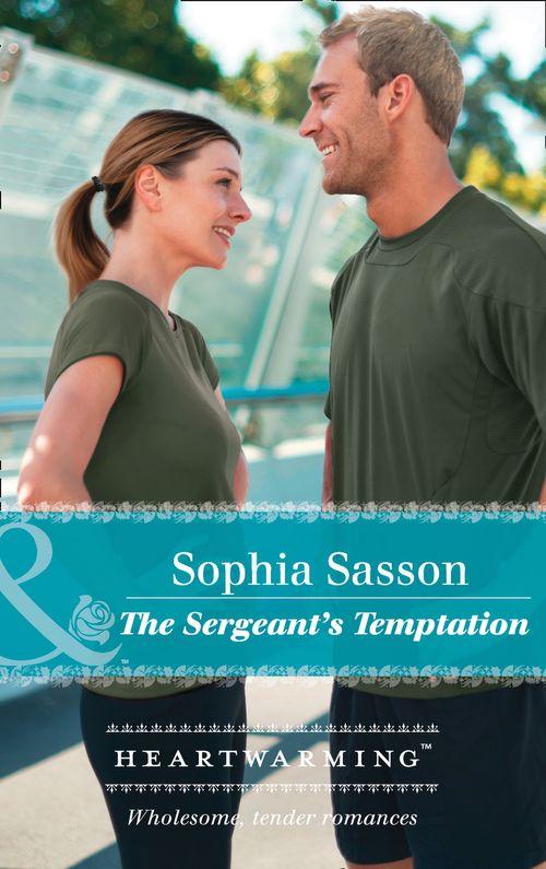 State of the Union - The Sergeant&#39;s Temptation (Mills &amp; Boon Heartwarming) (State of the Union, Book 3)