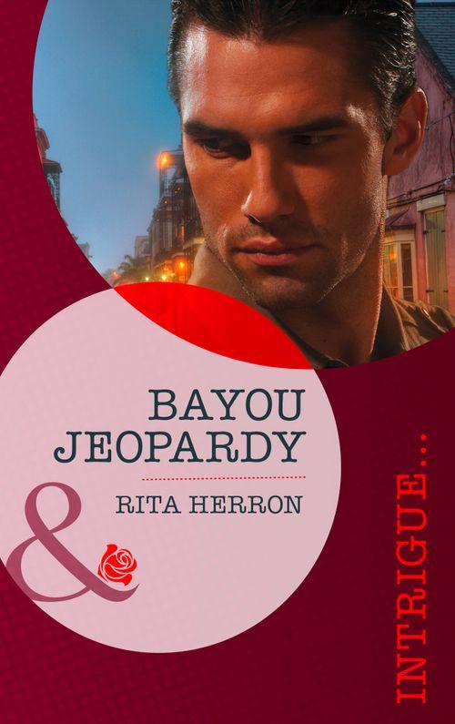Bayou Jeopardy (Mills &amp; Boon Intrigue): First edition