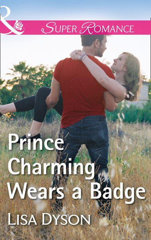 Tales from Whittler&#39;s Creek - Prince Charming Wears A Badge (Mills &amp; Boon Superromance) (Tales from Whittler&#39;s Creek, Book 1)