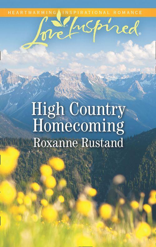 Rocky Mountain Ranch - High Country Homecoming (Mills &amp; Boon Love Inspired) (Rocky Mountain Ranch, Book 2)