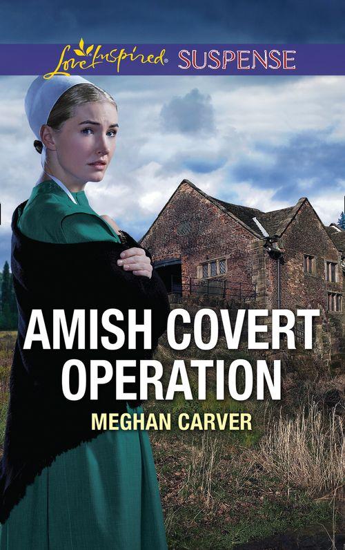 Amish Covert Operation (Mills &amp; Boon Love Inspired Suspense)