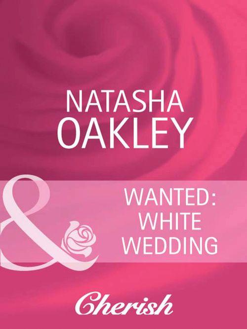 Wanted: White Wedding (Mills &amp; Boon Cherish): First edition