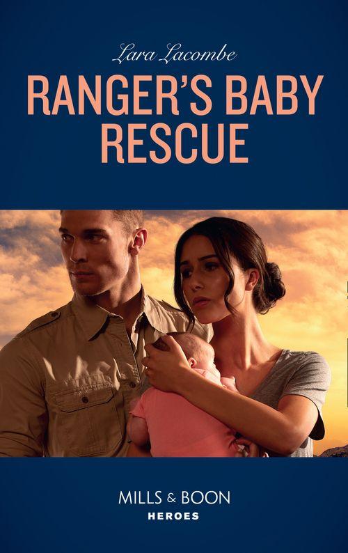 Rangers of Big Bend - Ranger&#39;s Baby Rescue (Mills &amp; Boon Heroes) (Rangers of Big Bend, Book 2)