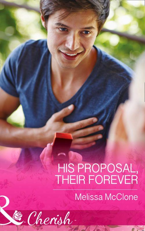 The Coles of Haley&#39;s Bay - His Proposal, Their Forever (Mills &amp; Boon Cherish) (The Coles of Haley&#39;s Bay, Book 1): First edition
