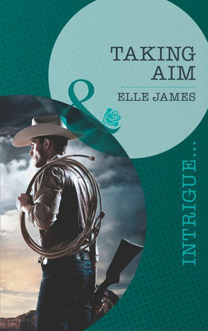 Covert Cowboys, Inc. - Taking Aim (Mills &amp; Boon Intrigue) (Covert Cowboys, Inc., Book 2): First edition