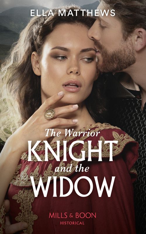 The Warrior Knight And The Widow (Mills &amp; Boon Historical)
