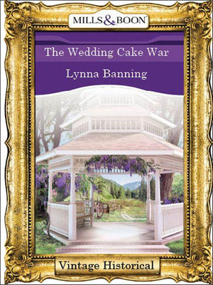 The Wedding Cake War (Mills &amp; Boon Historical): First edition