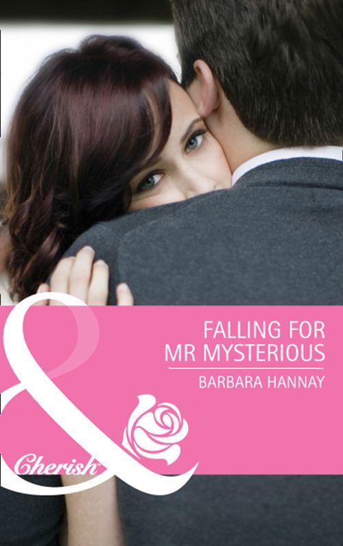 Falling for Mr. Mysterious (Mills &amp; Boon Cherish): First edition