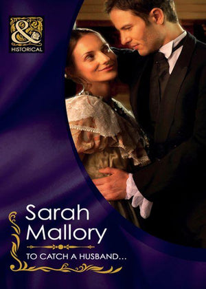 To Catch A Husband… (Mills &amp; Boon Historical): First edition