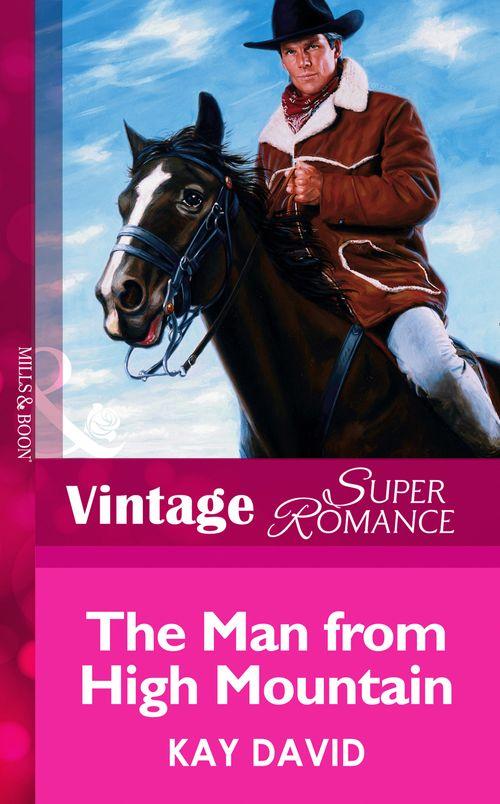 The Man From High Mountain (Mills &amp; Boon Vintage Superromance): First edition