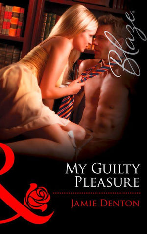 My Guilty Pleasure (Mills &amp; Boon Blaze): First edition