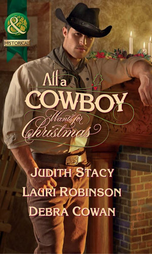 All a Cowboy Wants for Christmas: Waiting for Christmas / His Christmas Wish / Once Upon a Frontier Christmas (Mills &amp; Boon Historical): First edition