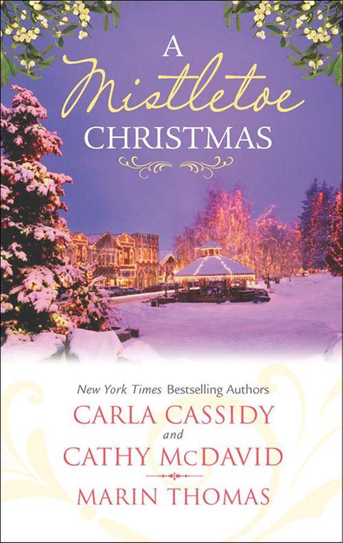 A Mistletoe Christmas: Santa&#39;s Mistletoe Mistake / A Merry Little Wedding / Mistletoe Magic: First edition