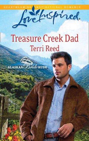 Alaskan Bride Rush - Treasure Creek Dad (Mills &amp; Boon Love Inspired) (Alaskan Bride Rush, Book 2): First edition