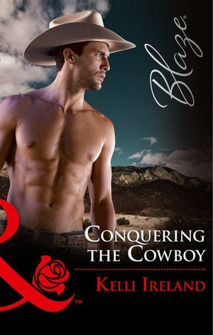 Conquering The Cowboy (Mills &amp; Boon Blaze)