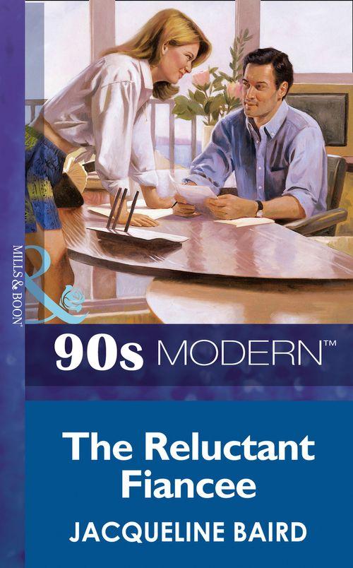 The Reluctant Fiancee (Mills &amp; Boon Vintage 90s Modern): First edition