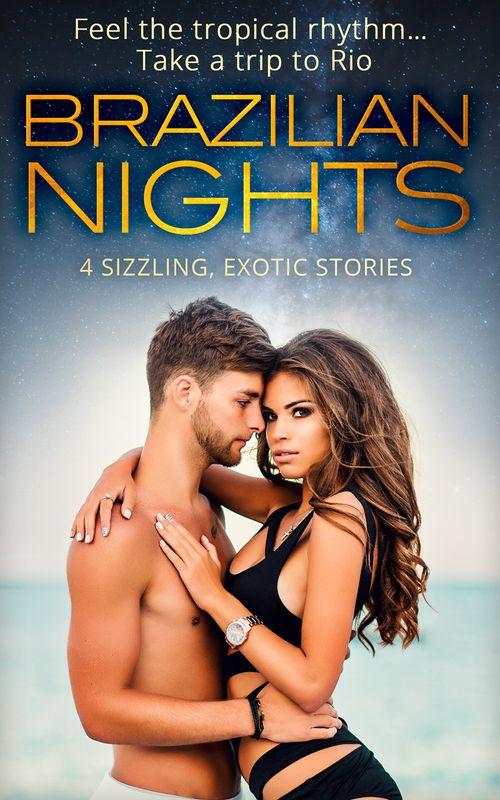 Brazilian Nights: Dante: Claiming His Secret Love-Child / Playing the Dutiful Wife / Doctor&#39;s Guide to Dating in the Jungle / A Touch of Temptation
