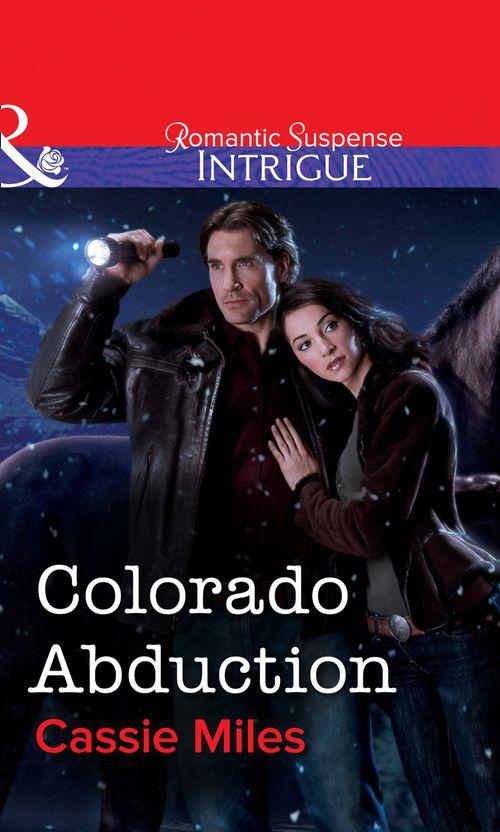 Colorado Abduction (Mills &amp; Boon Intrigue): First edition