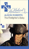 The Firefighter's Baby (Mills & Boon Medical): First edition (9781472062222)