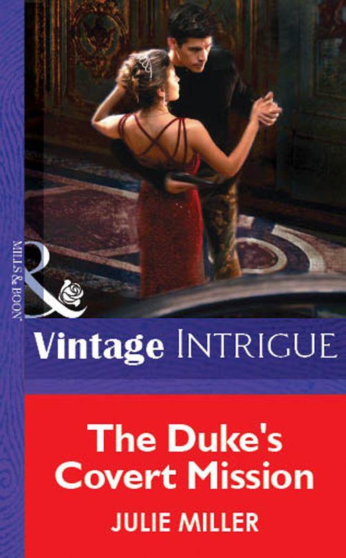 The Duke&#39;s Covert Mission (Mills &amp; Boon Vintage Intrigue): First edition