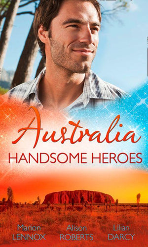 Australia: Handsome Heroes: His Secret Love-Child (Crocodile Creek 24-hour Rescue, Book 1) / The Doctor&#39;s Unexpected Proposal (Crocodile Creek 24-hour Rescue, Book 2) / Pregnant with His Child (Crocodile Creek 24-hour Rescue, Book 3): First edition