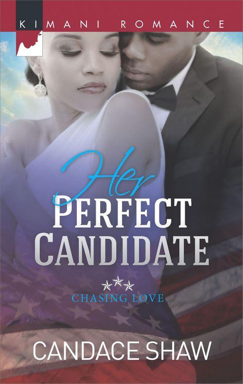 Her Perfect Candidate (Chasing Love, Book 1): First edition (9781472071835)