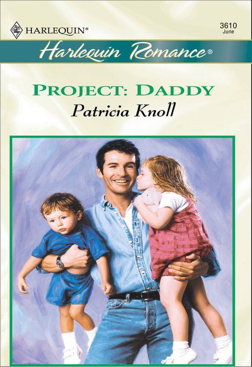 Project: Daddy (Mills &amp; Boon Cherish): First edition