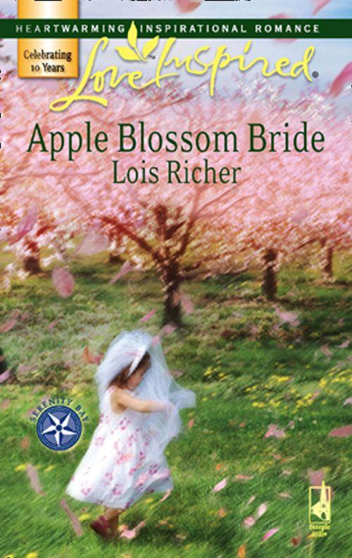 Serenity Bay - Apple Blossom Bride (Mills &amp; Boon Love Inspired) (Serenity Bay, Book 2): First edition