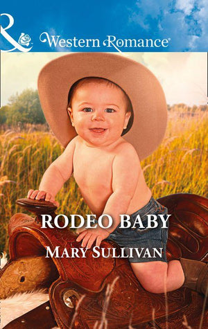 Rodeo, Montana - Rodeo Baby (Mills &amp; Boon Western Romance) (Rodeo, Montana, Book 3)