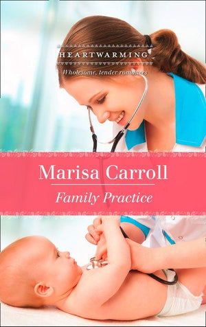 Family Practice (Mills &amp; Boon Heartwarming): First edition