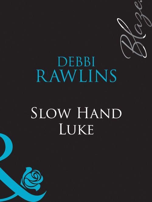 Slow Hand Luke (Mills &amp; Boon Blaze): First edition
