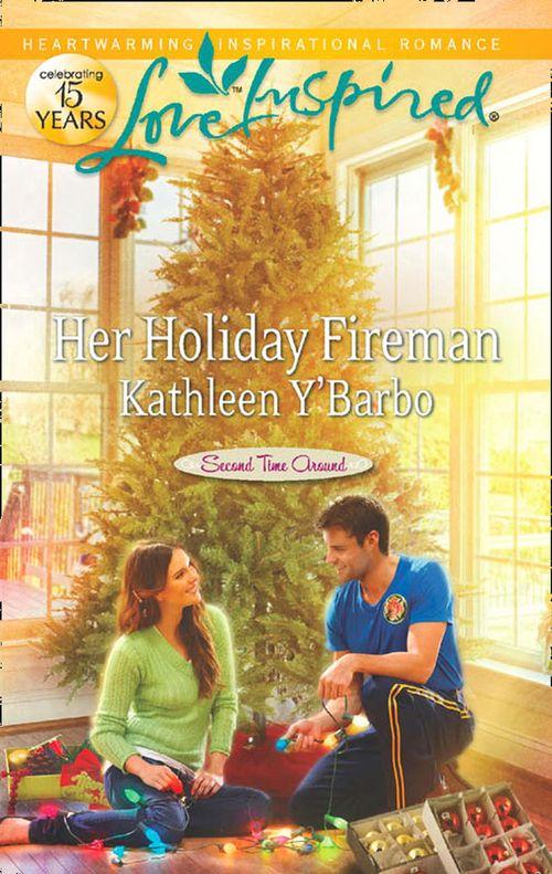 Second Time Around - Her Holiday Fireman (Mills &amp; Boon Love Inspired) (Second Time Around, Book 2): First edition