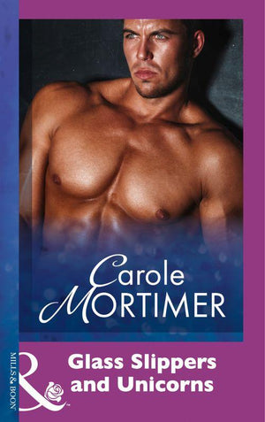 Glass Slippers And Unicorns (Mills &amp; Boon Modern): First edition