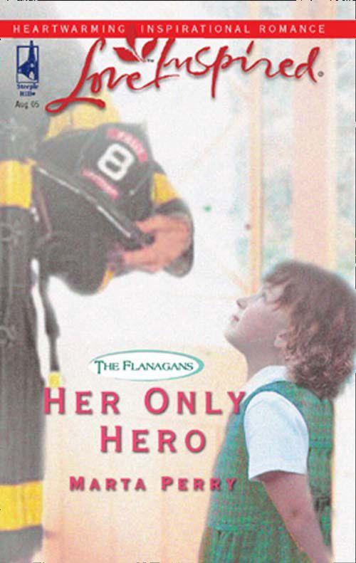 The Flanagans - Her Only Hero (Mills &amp; Boon Love Inspired) (The Flanagans, Book 4): First edition