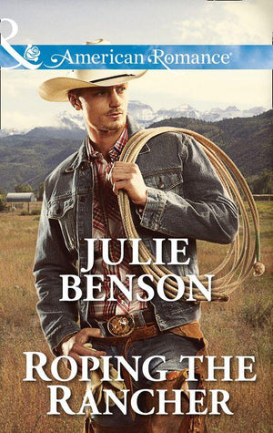 Roping the Rancher (Mills &amp; Boon American Romance): First edition