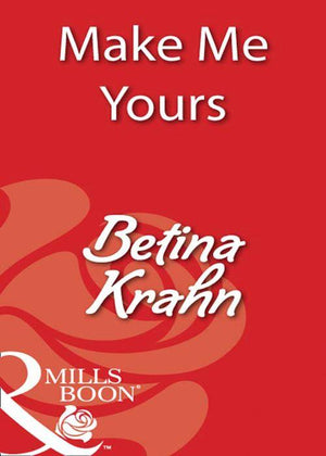 Make Me Yours (Mills &amp; Boon Blaze): First edition