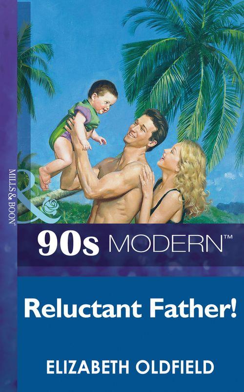 Reluctant Father (Mills &amp; Boon Vintage 90s Modern): First edition
